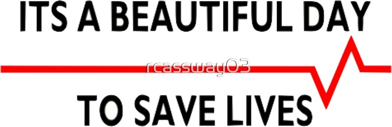 its a beautiful day to save lives soundbyte its a beautiful day to save lives soundbyte