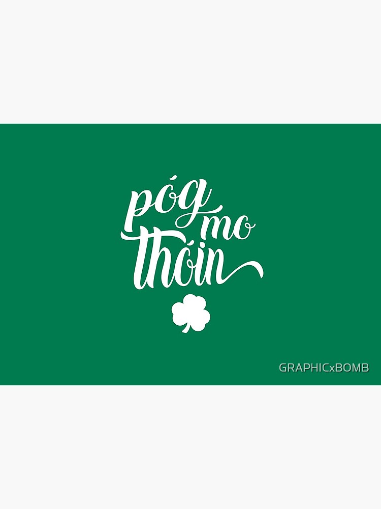 Pog Mo Thoin Cute Kiss My Ass Irish Slang Gaelic Saint Patricks Day