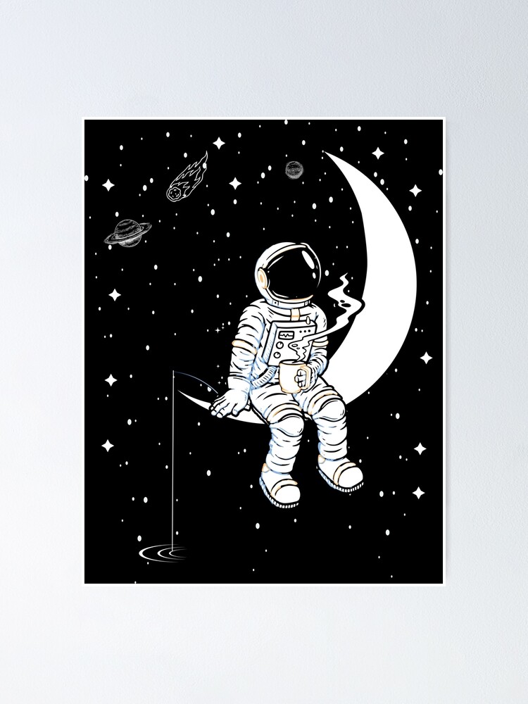 Astronaut Chilling On The Moon Fishing And Drinking Coffee Poster