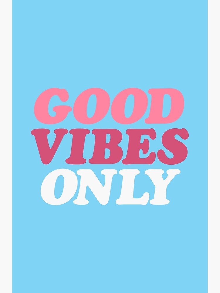 Good Vibes Only Poster By Motivatedtype Redbubble