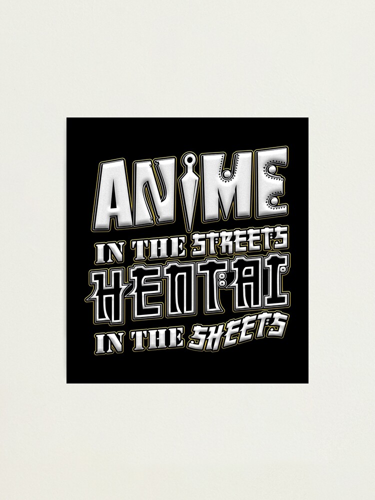 Anime In The Streets Hentai In The Sheets Photographic Print For