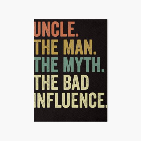 Mens Vintage Fun Uncle Man Myth Bad Influence Art Board Print For