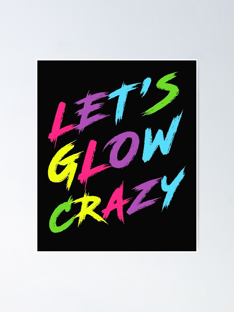 Let S Glow Crazy Retro Neon Party Light Rave Poster For Sale By