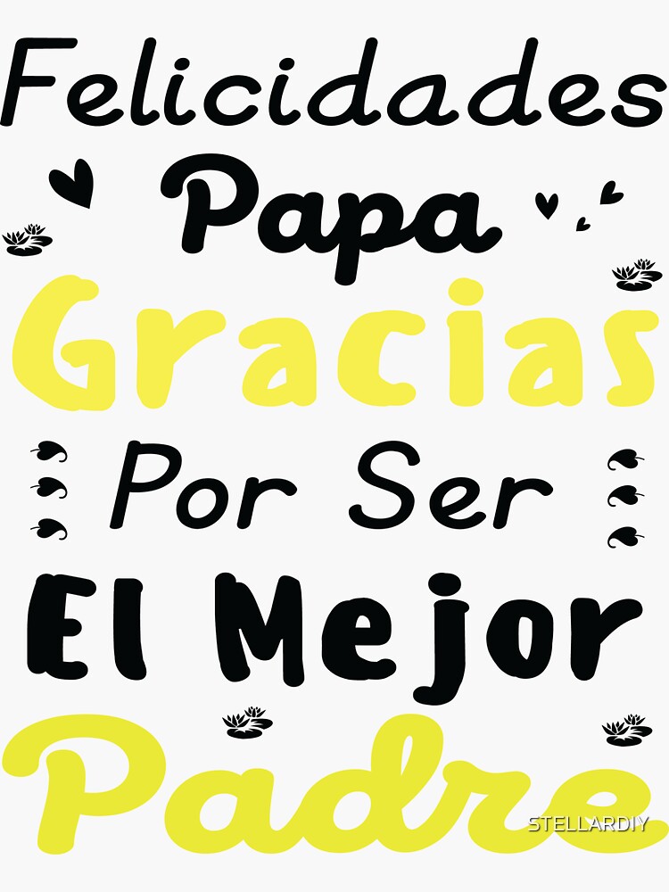 Felicidades Papa Gracias Por Ser El Mejor Padre Sticker For Sale By