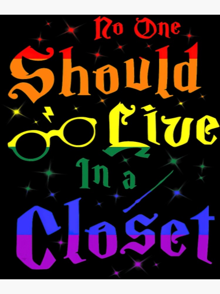 No One Should Live In A Closet LGBT Gay Pride Poster For Sale By