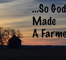 So God Made A Farmer by RenieRutten