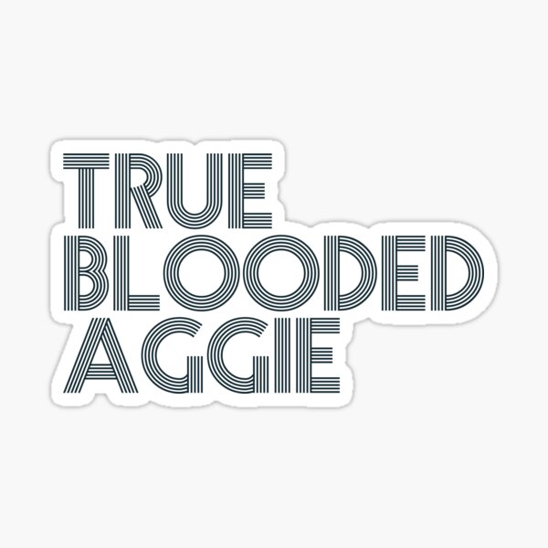 True Blooded Aggie Sticker For Sale By Stormy Skies Redbubble