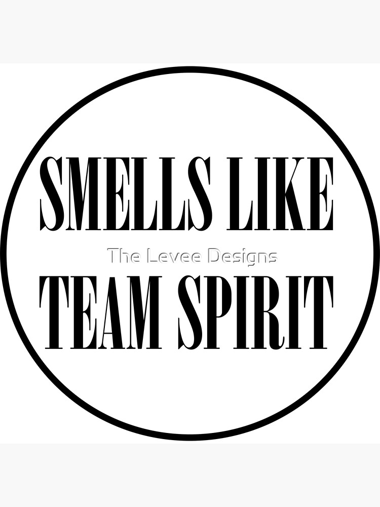 Smells Like Team Spirit Poster By Omahacheeks Redbubble