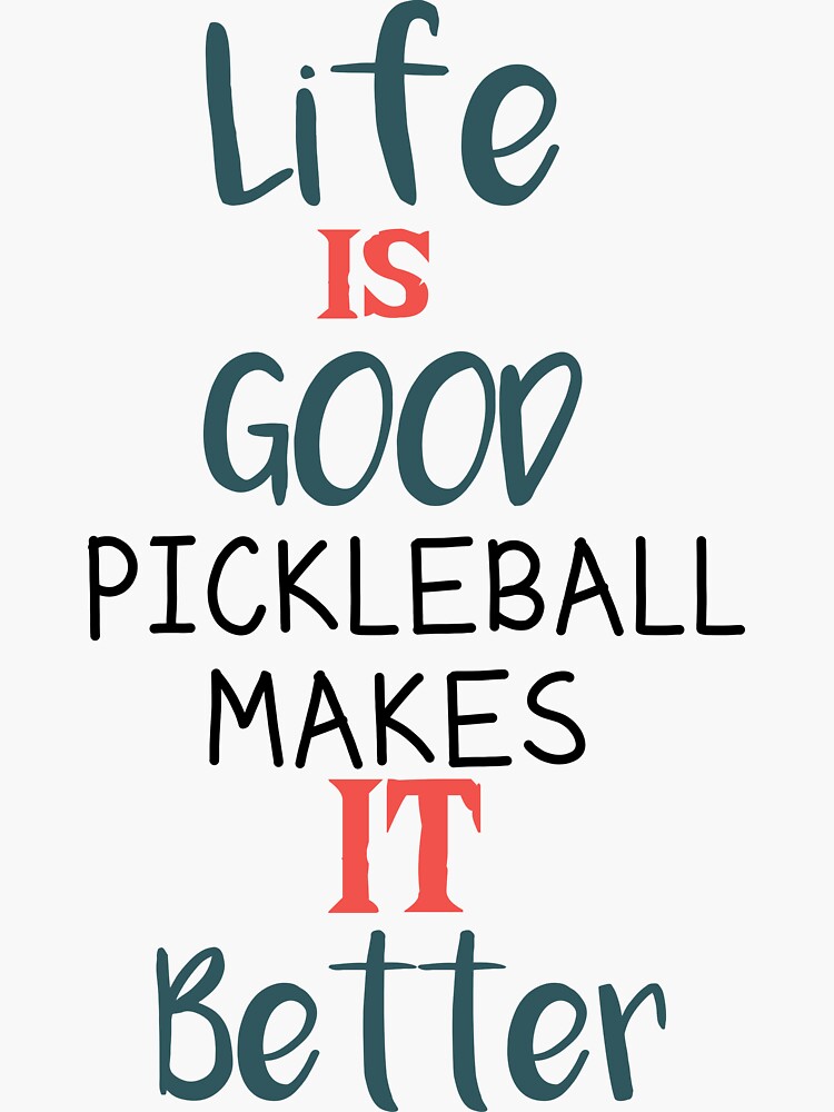 Life Is Good Pickleball Makes It Better Stickers Sticker For Sale By