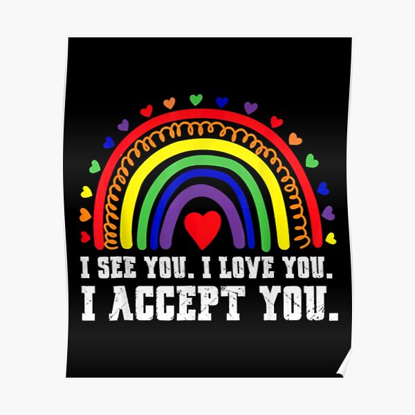 I See I Love You I Accept You LGBTQ Ally Gay Pride Poster For Sale By