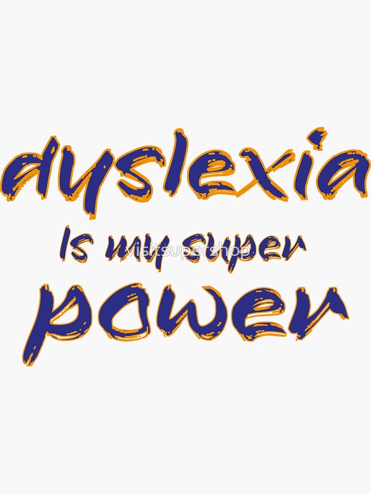 Dyslexia Is My Super Power Sticker Sticker For Sale By