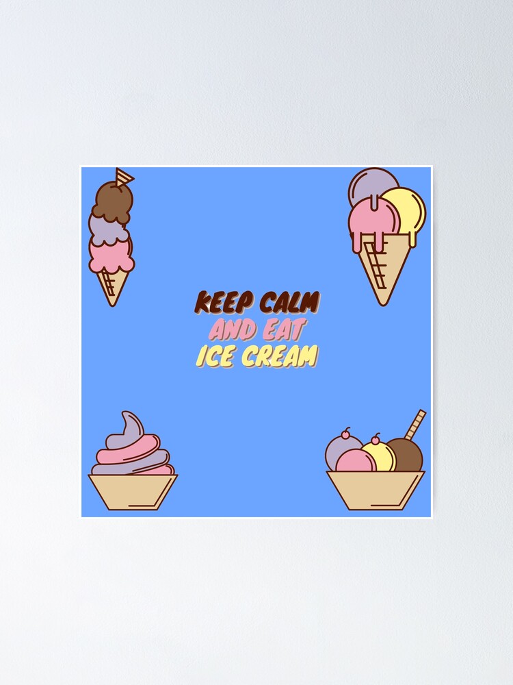 Keep Calm And Eat Ice Cream Sticker Pack Poster For Sale By Uzodiaco