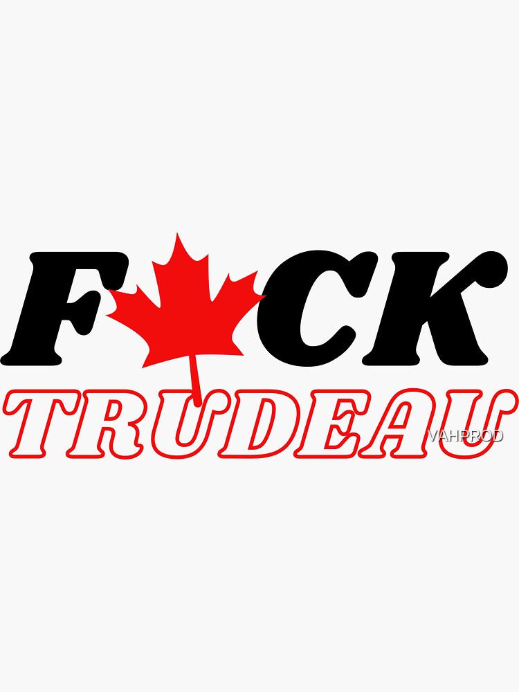 Fuck Trudeau Sticker For Sale By Vahprod Redbubble