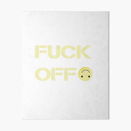 FUCK OFF Emoji Art Board Print By Misskholeta Redbubble