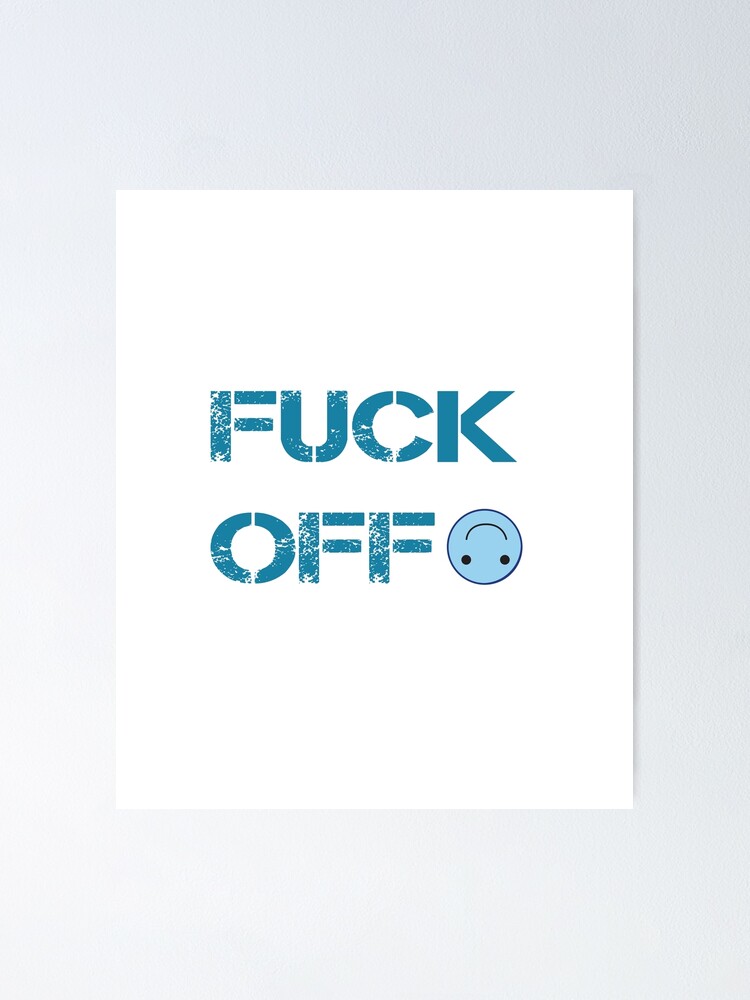 Fuck Off Emoji Poster For Sale By Misskholeta Redbubble