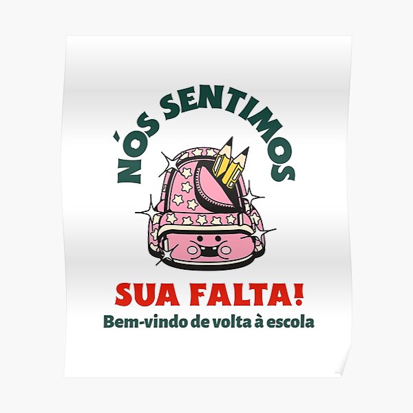 N S Sentimos Sua Falta Bem Vindo De Volta Escola Poster For Sale