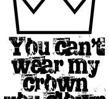 You can't wear my crown you clown by jimmynails