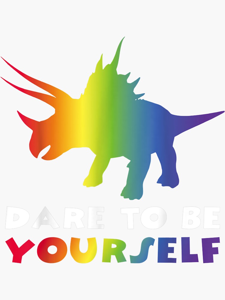 Lgbt Dinosaur Dare Yourself Gay Lesbian Dino Sticker For Sale By