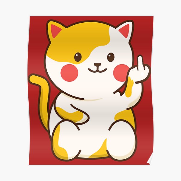 Cute Cat Fuck Off Emoji Kawaii Poster For Sale By TEDGLOBAL99