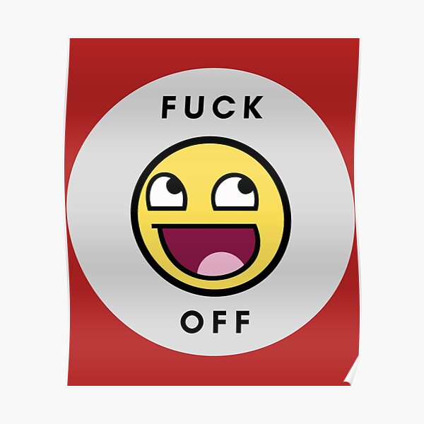 Fuck Off Fuck Off Emoji Poster For Sale By Tedglobal Redbubble