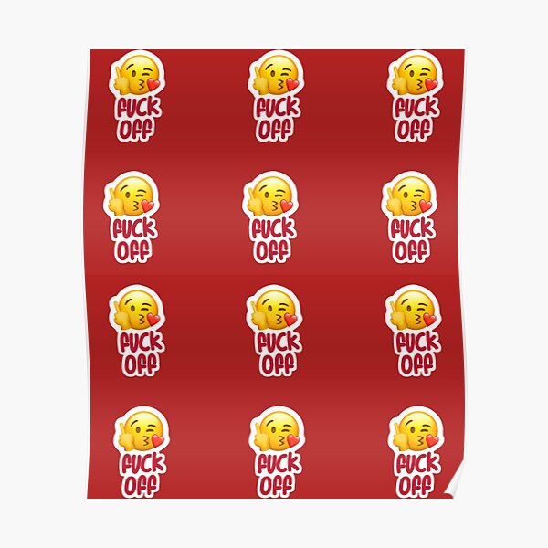 Fuck Off Emoji Poster By Tedglobal Redbubble