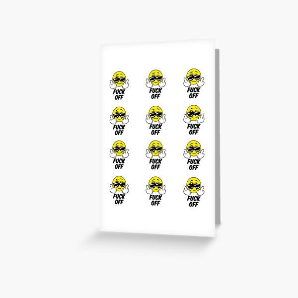 Fuck Off Emoji Greeting Card For Sale By TEDGLOBAL99 Redbubble