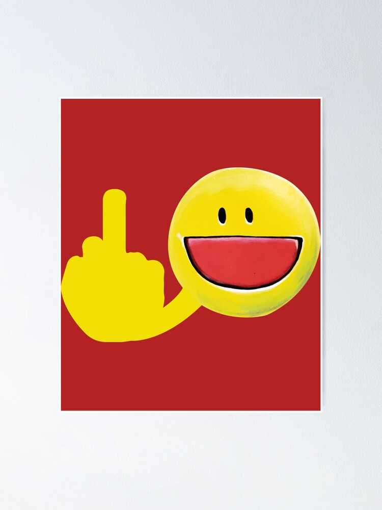 Fuck Off Emoji Face Funny Poster For Sale By Tedglobal Redbubble