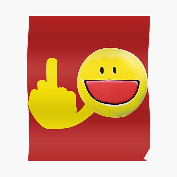 Fuck Off Emoji Face Funny Poster For Sale By Tedglobal Redbubble