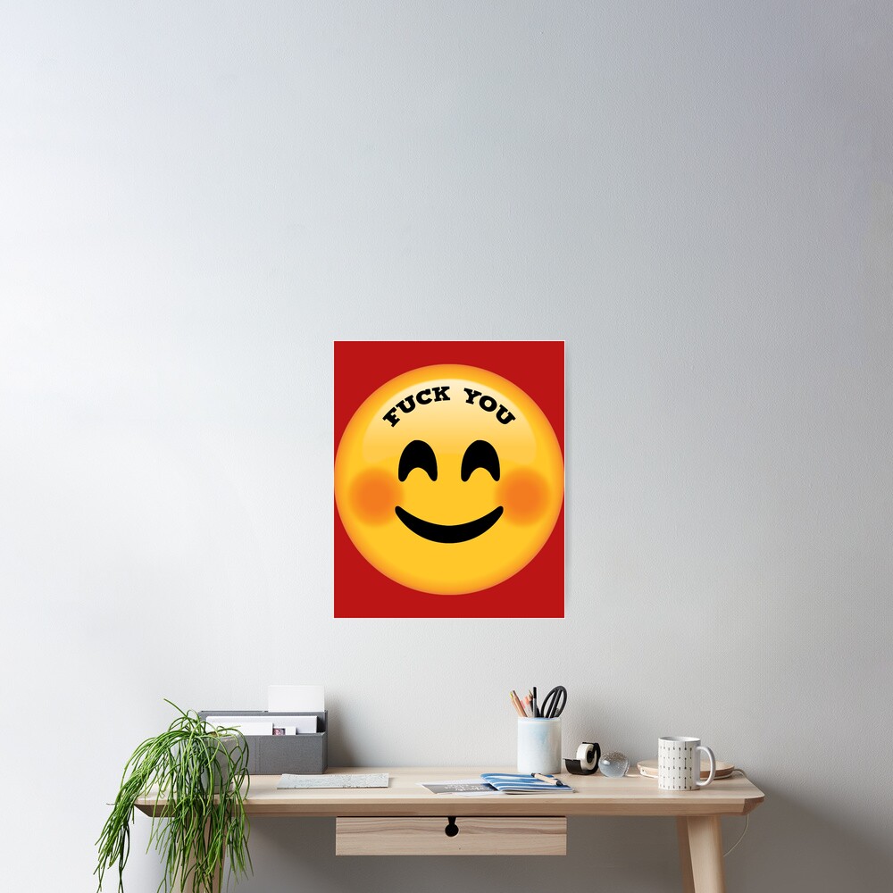 Fuck You Emoji Face Poster For Sale By Theplaguestore9 Redbubble