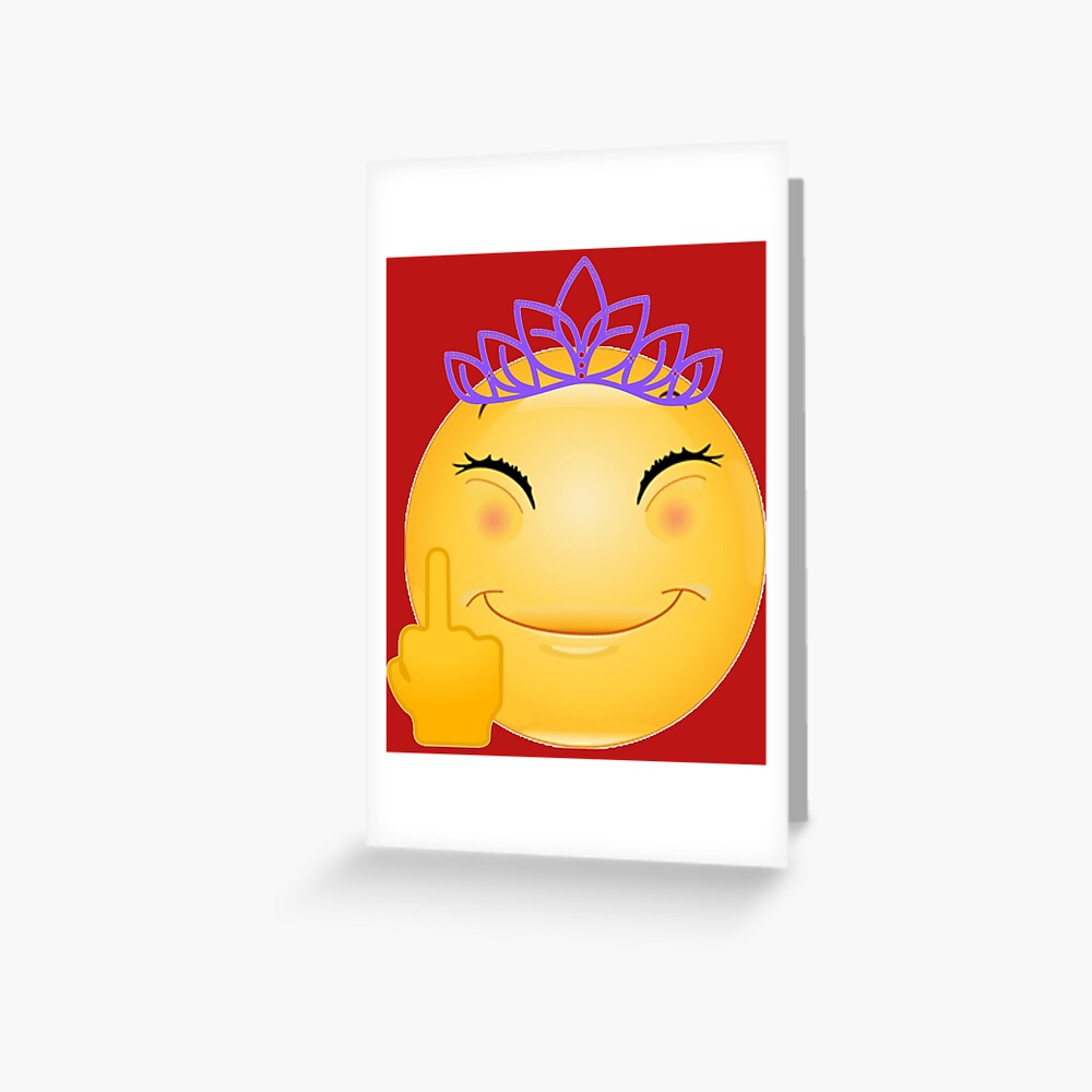 Princess Fuck You Emoji Greeting Card For Sale By Theplaguestore