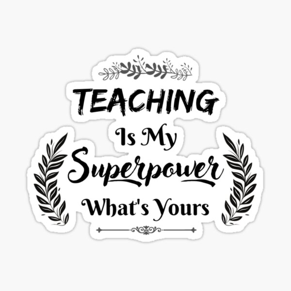 Teaching Is My Superpower Whats Yours Sticker For Sale By Simi