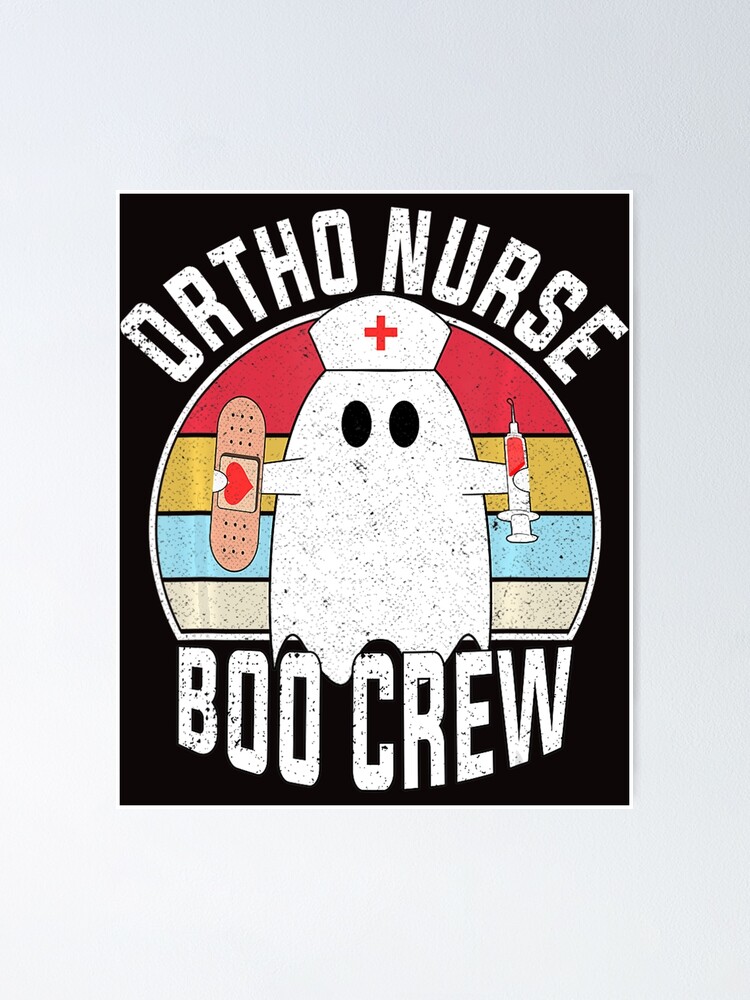 Ortho Nurse Boo Crew Ghost Funny Retro Nursing Halloween Poster By