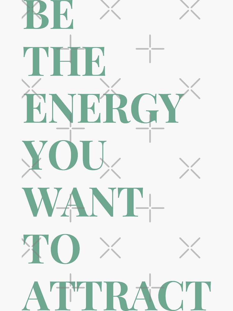 Be The Energy You Want To Attract Sticker For Sale By Larunju Redbubble