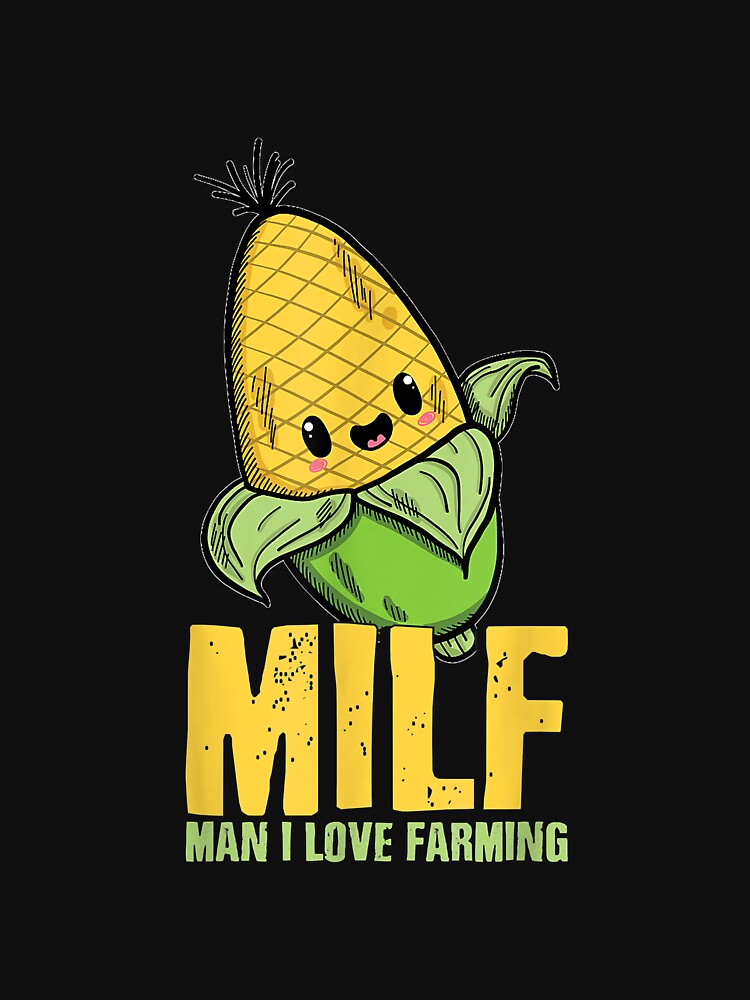 Funny Corn Man I Love Farming Farmer Milf T Shirt For Sale By