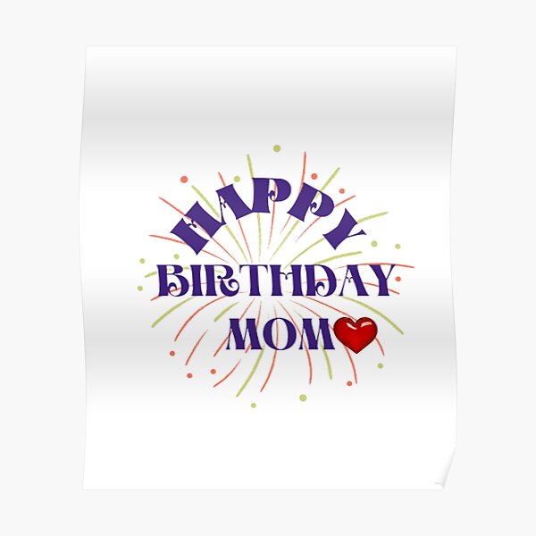 Happy Birthday Mom Poster For Sale By Bignewart Redbubble