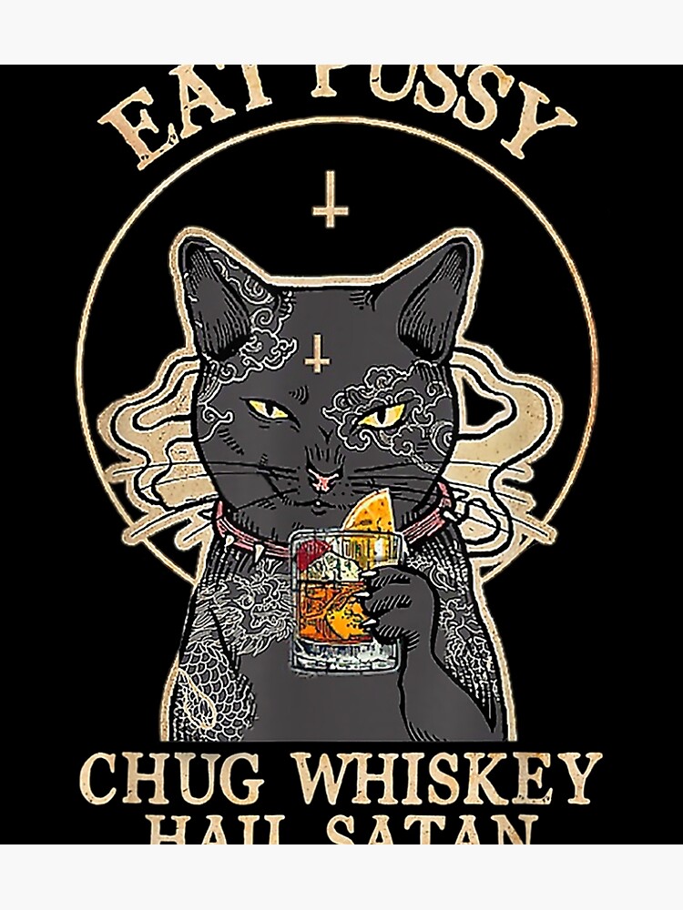 Eat Pussy Chug Whiskey Hail Satan Black Cat Satan Tattoo Photographic