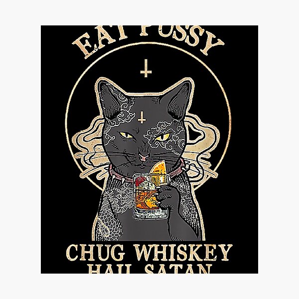 Eat Pussy Chug Whiskey Hail Satan Black Cat Satan Tattoo Photographic