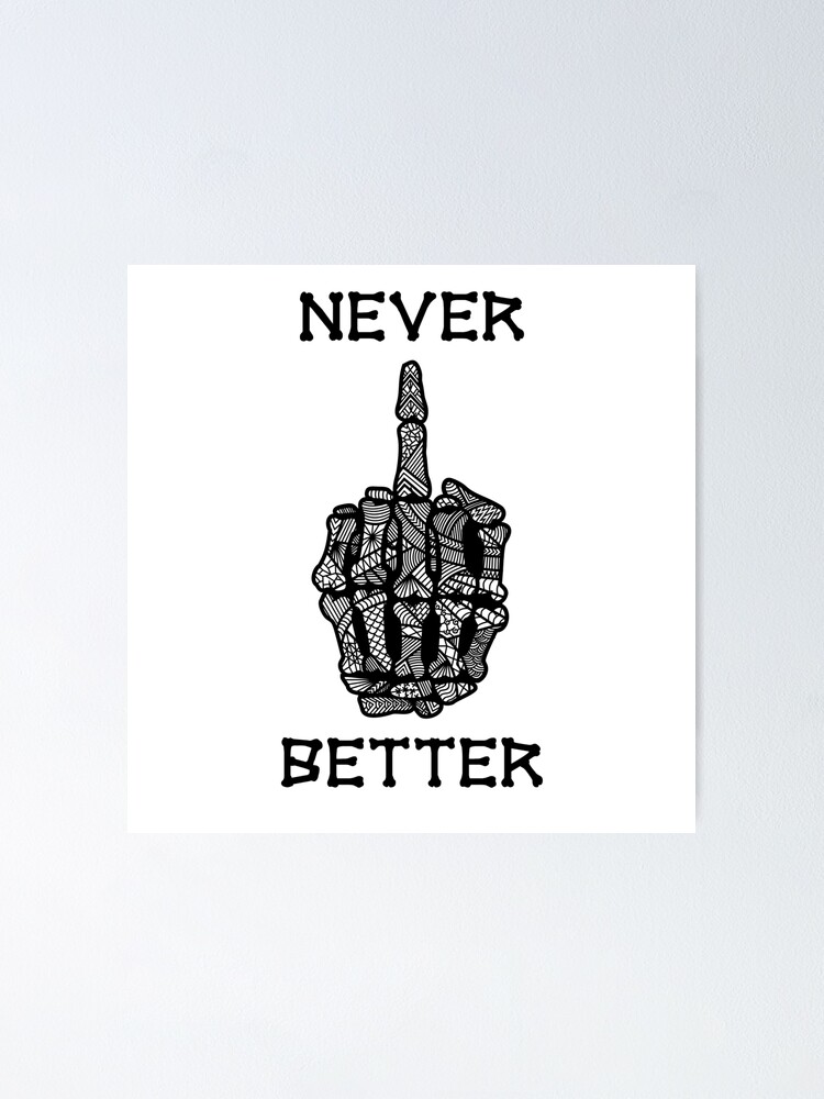 Middle Finger Skull Skeleton Never Better Poster By RocketBulb