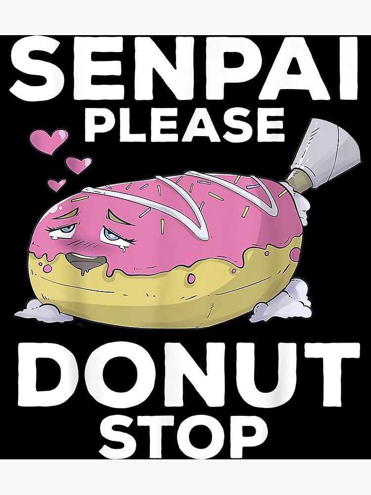 Otaku Ahegao Donut Pun Senpai Ecchi Etchi Hentai F Poster For Sale By HendrixshiEsae Redbubble