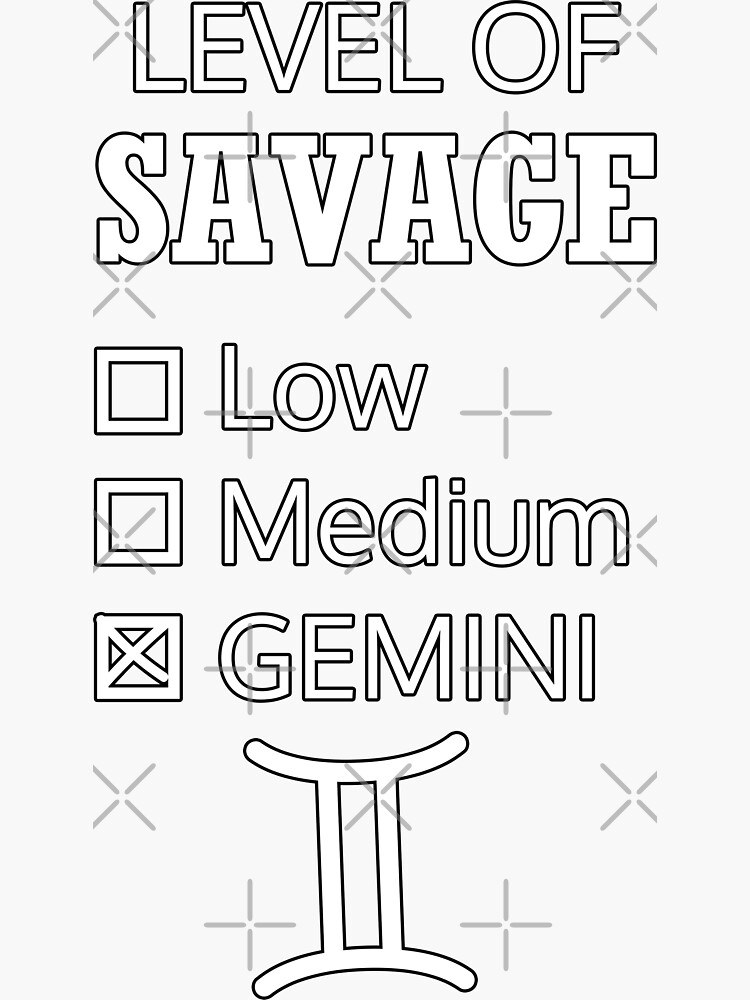 Gemini Zodiac Sign Gift Omniscience Level Of Savage Low Medium Gemini