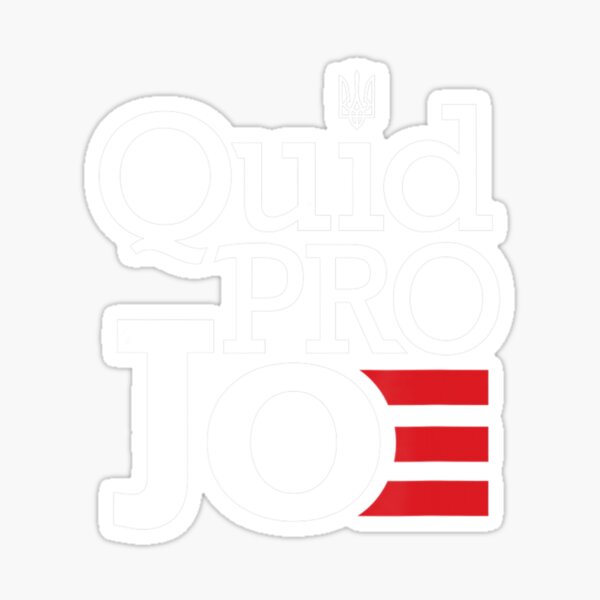 Quid Pro Quo Joe Biden Pro Trump Sticker For Sale By Fierrocolladbie