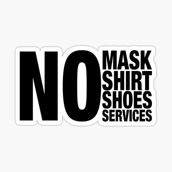 No Mask No Shirt No Shoes No Services Sticker For Sale By Ciaobebo