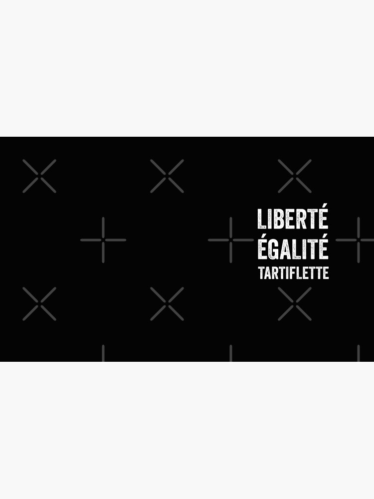 Libert Galit Tartiflette Lhumour De La Cuisine Fran Aise Liberty