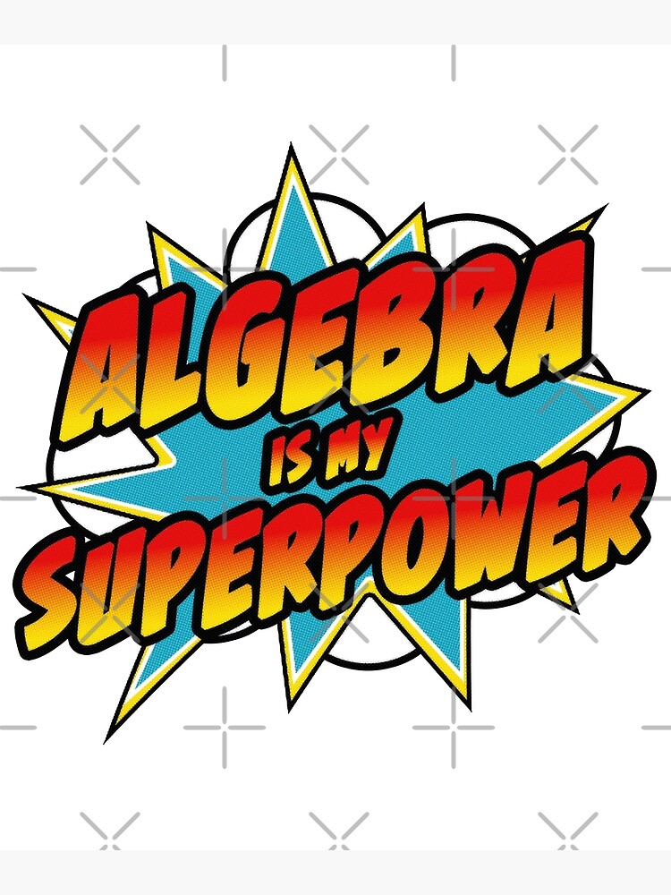 Póster El álgebra es mi superpoder Superhéroe Matemático Amante de