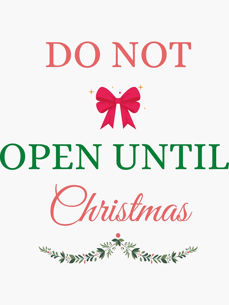 Do Not Open Until Christmas Sticker By Yousseffarhat93 Redbubble