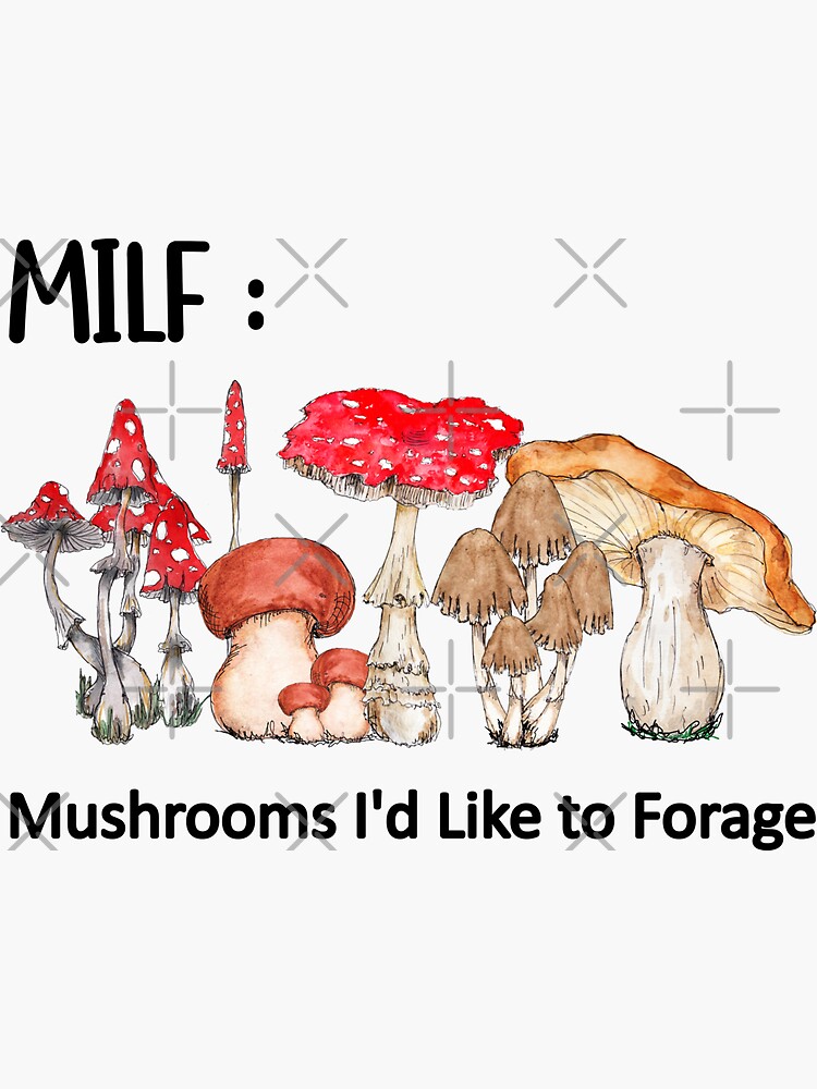 Milf Mushrooms I D Like To Forage Sticker For Sale By Dafin Redbubble