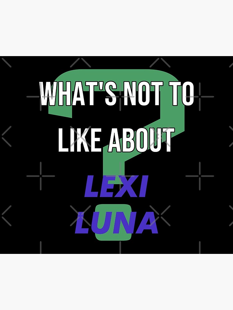 What S Not To Like About Lexi Luna Poster For Sale By Girls Shirt Redbubble