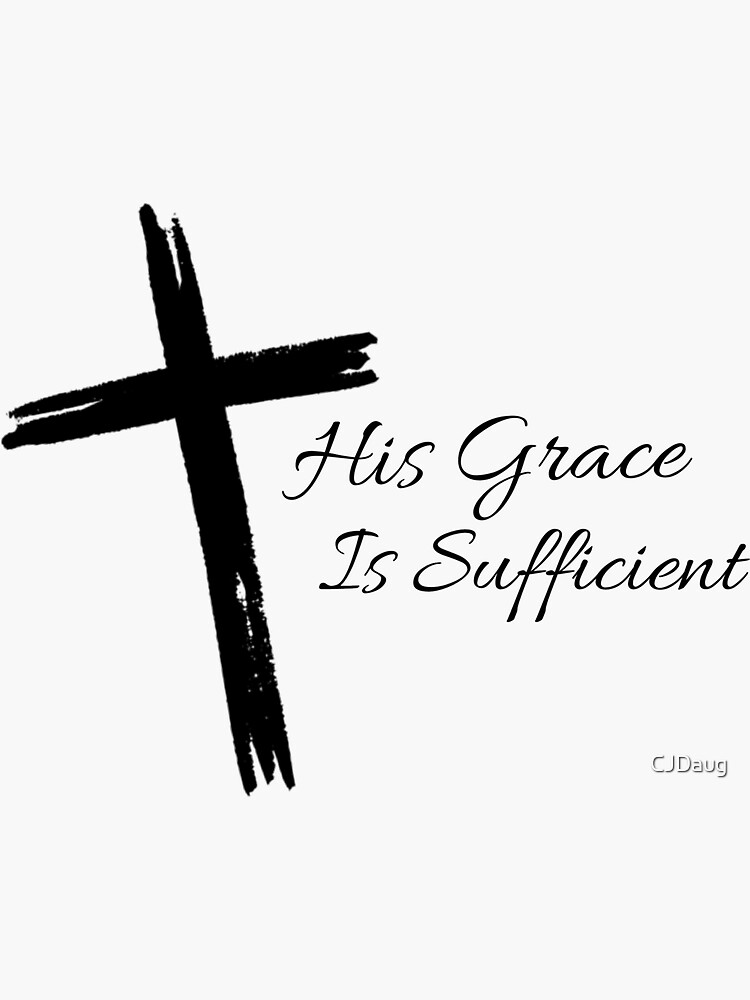 His Grace Is Sufficient Sticker For Sale By CJDaug Redbubble