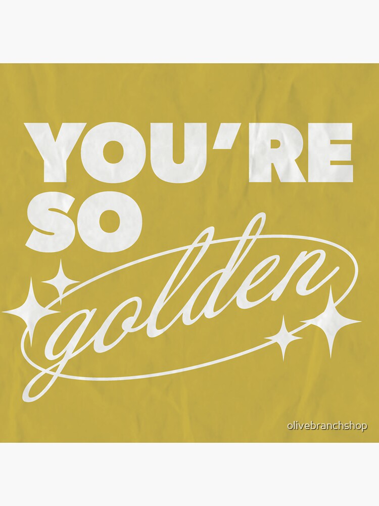 You Re So Golden Harry Styles Sticker For Sale By Olivebranchshop