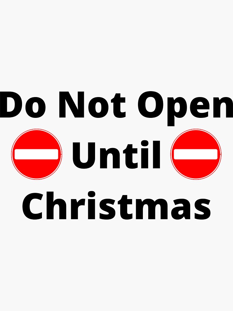 Do Not Open Until Christmas Sticker For Sale By Musicrides Redbubble